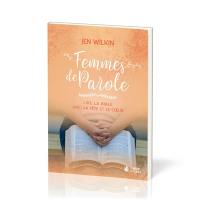 Femmes de parole : lire la Bible avec la tête et le coeur Femmes de parole : lire la Bible avec la tête et le coeur