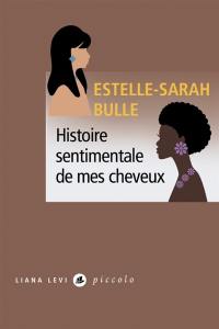 Histoire sentimentale de mes cheveux