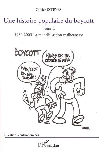 Une histoire populaire du boycott. Vol. 2. 1989-2005, la mondialisation malheureuse
