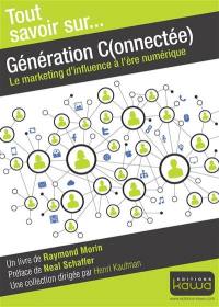 Génération C(onnectée) : le marketing d'influence à l'ère numérique