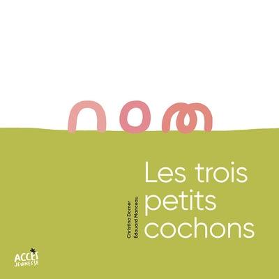 Les trois petits cochons Les trois petits cochons