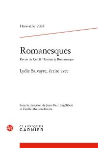 Romanesques, hors série, n° 2024. Lydie Salvayre, écrire avec
