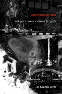Tant pis si nous sommes fatigués