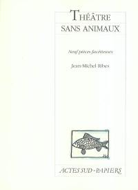 Théâtre sans animaux Théâtre sans animaux