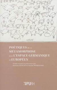 Poétiques de la métamorphose dans l'espace germanique et européen