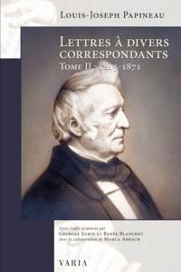 Lettres à divers correspondants, Tome II : 1845-1871 2