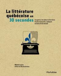 La littérature québecoise en 30 secondes : les genres, les auteurs et les livres les plus marquants, expliqués en moins d'une minute