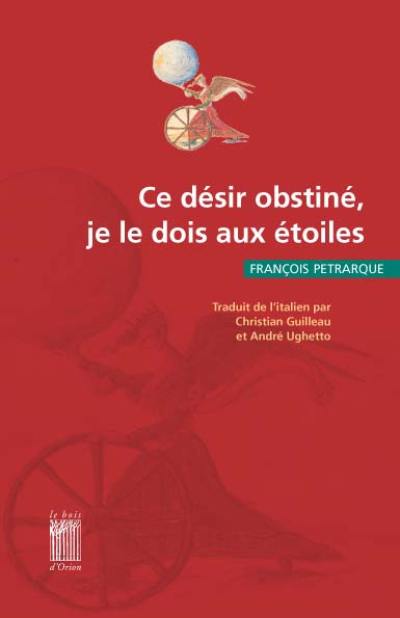 Ce désir obstiné, je le dois aux étoiles : choix de poèmes extraits du Canzoniere. Au chevet de la carte postale Ce désir obstiné, je le dois aux étoiles : choix de poèmes extraits du Canzoniere. Au chevet de la carte postale