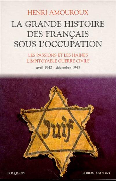 La grande histoire des Français sous l'Occupation. Vol. 3. Avril 1942-décembre 1943 La grande histoire des Français sous l'Occupation. Vol. 3. Avril 1942-décembre 1943