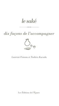Le saké : dix façons de l'accompagner