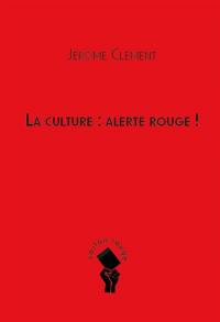 La culture : alerte rouge !