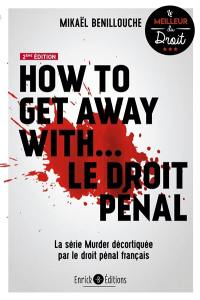 How to get away with... le droit pénal : la série Murder décortiquée par le droit pénal français