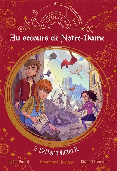 Au secours de Notre-Dame. Vol. 2. L'affaire Victor H. Au secours de Notre-Dame. Vol. 2. L'affaire Victor H.