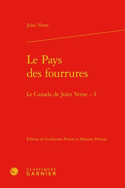 Le Canada de Jules Verne. Vol. 1. Le pays des fourrures