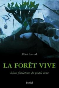 La forêt vive : récits fondateurs du peuple innu