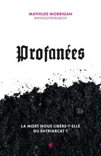 Profanées : la mort nous libère-t-elle du patriarcat ?