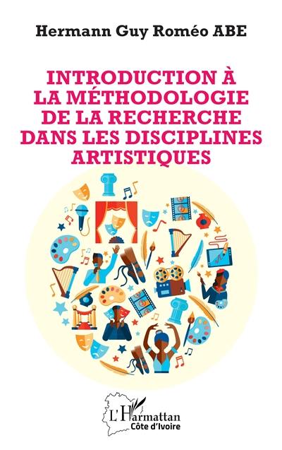 Introduction à la méthodologie de la recherche dans les disciplines artistiques Introduction à la méthodologie de la recherche dans les disciplines artistiques