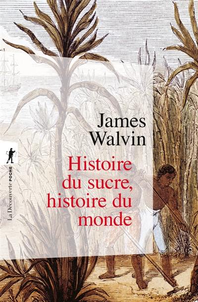 Histoire du sucre, histoire du monde Histoire du sucre, histoire du monde