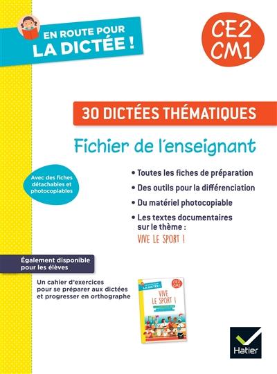 30 dictées thématiques CE2, CM1 : fichier de l'enseignant 30 dictées thématiques CE2, CM1 : fichier de l'enseignant
