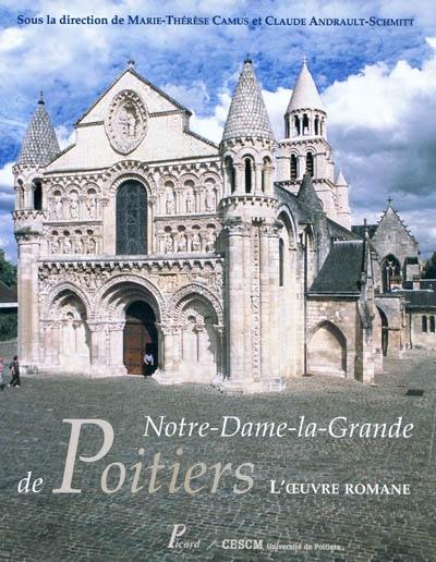 Notre-Dame-La-Grande de Poitiers : l'oeuvre romane Notre-Dame-La-Grande de Poitiers : l'oeuvre romane