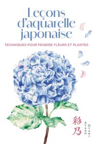 Leçons d'aquarelle japonaise : techniques pour peindre fleurs et plantes
