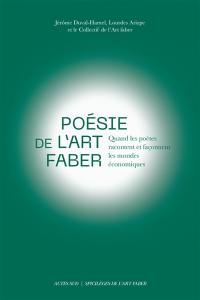 Poésie de l'Art faber : quand les poètes racontent et façonnent les mondes économiques Poésie de l'Art faber : quand les poètes racontent et façonnent les mondes économiques