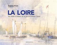 La Loire : de Nantes à Orléans sur les pas de William Turner