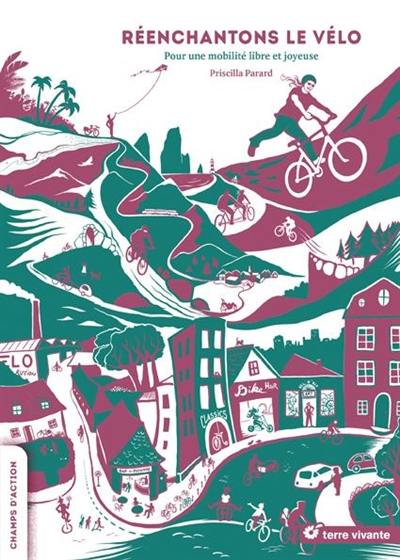Réenchantons le vélo : pour une mobilité libre et joyeuse Réenchantons le vélo : pour une mobilité libre et joyeuse