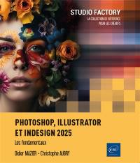 Photoshop, Illustrator et InDesign 2025 : les fondamentaux