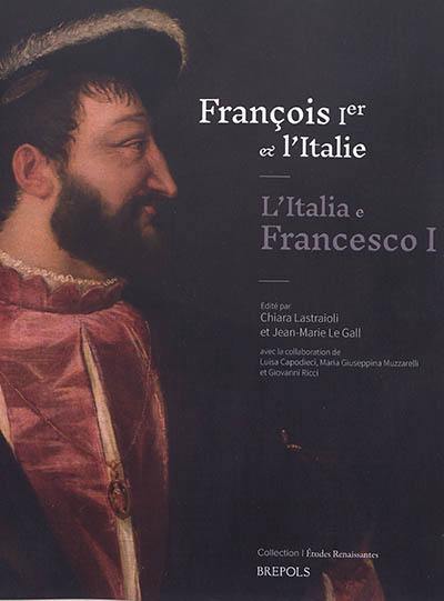 François Ier et l'Italie. L'Italia e Francesco I François Ier et l'Italie. L'Italia e Francesco I