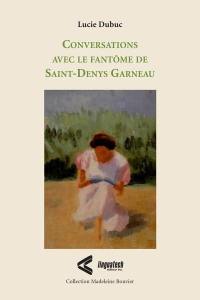 Conversations avec le fantôme de Saint‑Denys Garneau