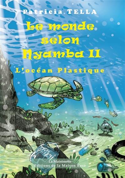 Le monde selon Nyamba. Vol. 2. L'océan plastique Le monde selon Nyamba. Vol. 2. L'océan plastique
