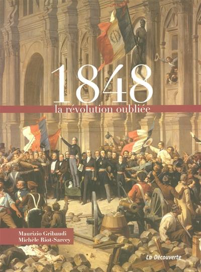 1848, la révolution oubliée 1848, la révolution oubliée