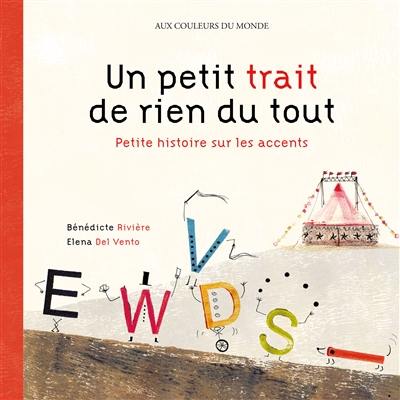 Un petit trait de rien du tout : petite histoire sur les accents Un petit trait de rien du tout : petite histoire sur les accents