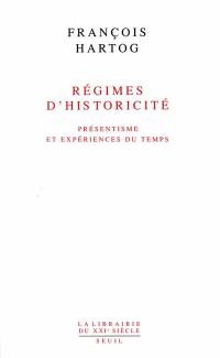 Régimes d'historicité : présentisme et expériences du temps