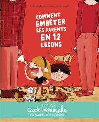 Comment embêter ses parents en 12 leçons