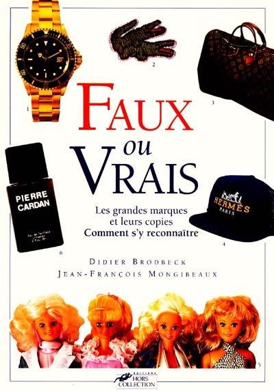 Faux ou vrais : les grandes marques et leurs copies : comment s'y reconnaître Faux ou vrais : les grandes marques et leurs copies : comment s'y reconnaître