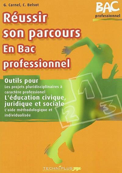 Réussir son parcours en bac professionnel : outils pour les projets pluridisciplinaires à caractère professionnel, l'éducation civique, juridique et sociale, l'aide méthodologique et individualisée : livre de l'élève Réussir son parcours en bac professionnel : outils pour les projets pluridisciplinaires à caractère professionnel, l'éducation civique, juridique et sociale, l'aide méthodologique et individualisée : livre de l'élève