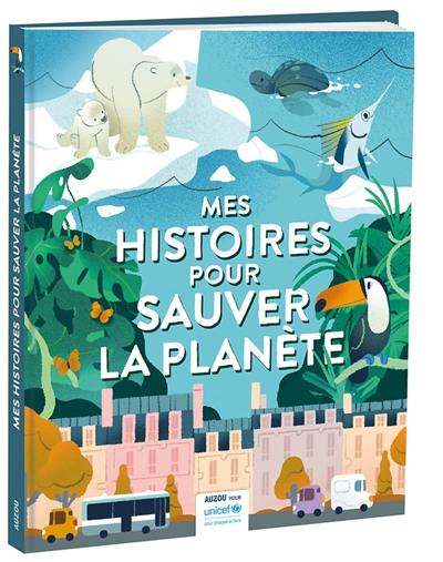 Mes histoires pour sauver la planète Mes histoires pour sauver la planète