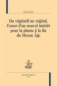 Du végétatif au végétal, l’essor d’un nouvel intérêt pour la plante à la fin du Moyen Age