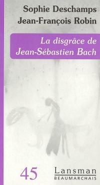 La disgrâce de Jean-Sébastien Bach