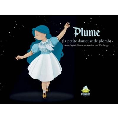 Plume : la petite danseuse de plomb Plume : la petite danseuse de plomb