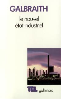 Le nouvel état industriel : essai sur le système économique américain