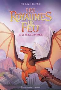 Les royaumes de feu. Vol. 16. Le prince hybride