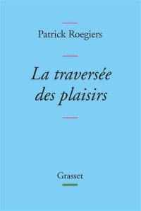 La traversée des plaisirs : escapade littéraire