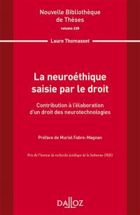 La neuroéthique saisie par le droit : contribution à l'élaboration d'un droit des neurotechnologies