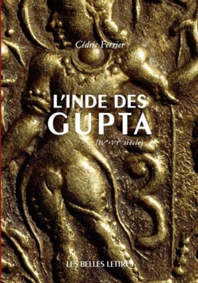 L'Inde des Gupta (IVe-VIe siècle) L'Inde des Gupta (IVe-VIe siècle)