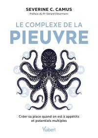 Le complexe de la pieuvre : créer sa place quand on est à appétits et potentiels multiples
