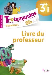 Trotamundos, espagnol 3e, cycle 4 : nouveau programme : livre du professeur