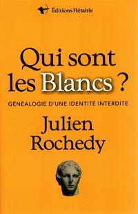 Qui sont les Blancs ? : généalogie d'une identité interdite